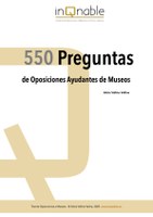 550 Preguntas de Oposiciones para Ayudantes de Museos 550 preguntas Ayudantes de Museos
